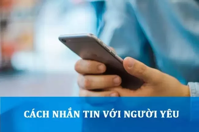 Cách nhắn tin với người yêu cực hợp để phát triển hơn