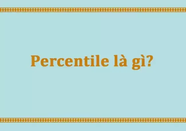 Percentile là gì? Cách tính và sử dụng hàm Percentile