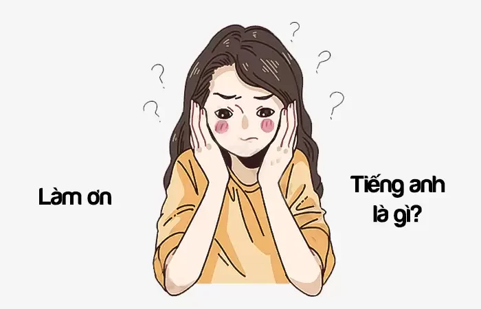 Làm ơn tiếng Anh là gì? Biết ơn tiếng Anh là gì?