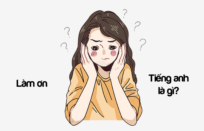 Làm ơn tiếng Anh là gì? Biết ơn tiếng Anh là gì?