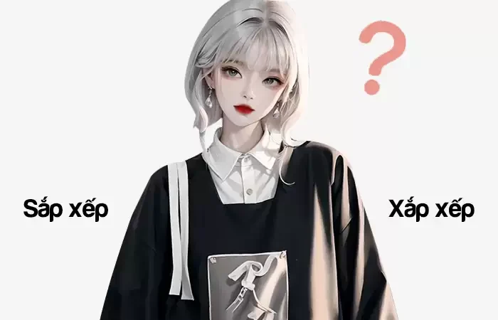 Sắp xếp hay Xắp xếp đâu là từ viết đúng chính tả?
